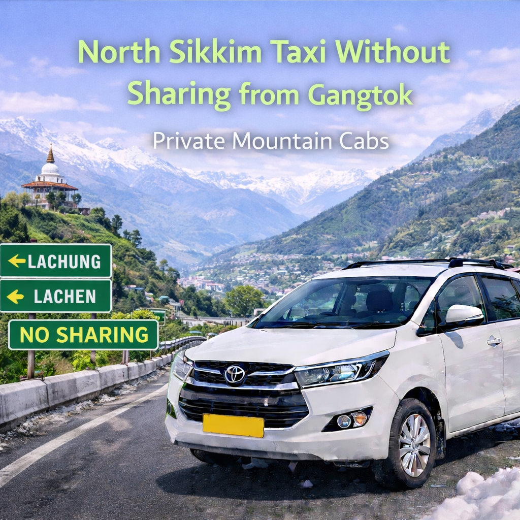 North Sikkim Taxi Without Sharing from Gangtok | Private Mountain Cabs